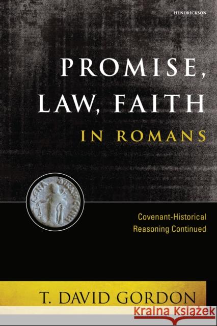 Promise, Law, Faith in Romans T. David Gordon 9781496484260 Hendrickson Academic - książka