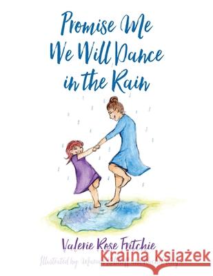 Promise Me We Will Dance in the Rain Valerie Rose Fritchie, Mariah Kolthoff, Rachel Terry 9781647739232 Trilogy Christian Publishing - książka