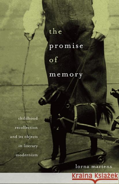 Promise of Memory: Childhood Recollection and Its Objects in Literary Modernism Martens, Lorna 9780674061460 Harvard University Press - książka