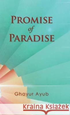 Promise of Paradise Ghayur Ayub 9781490789460 Trafford Publishing - książka