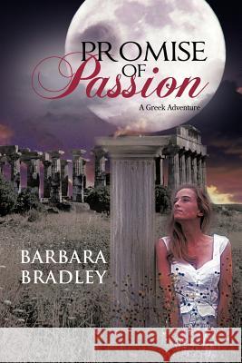 Promise of Passion: A Greek Adventure Bradley, Barbara 9781475954364 iUniverse.com - książka
