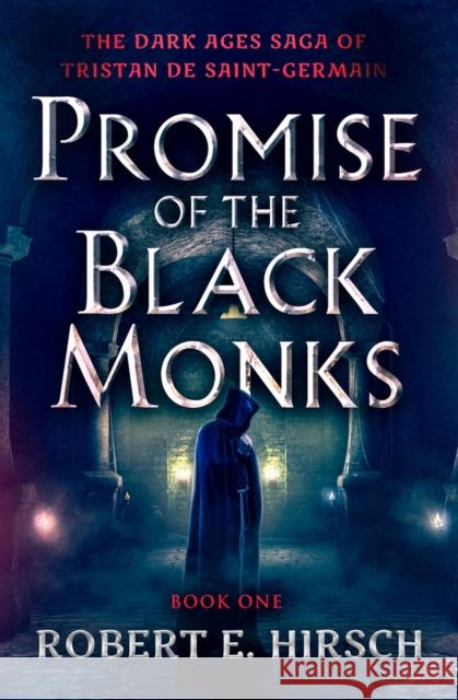 Promise of the Black Monks Robert E. Hirsch 9781504079242 Open Road Media - książka