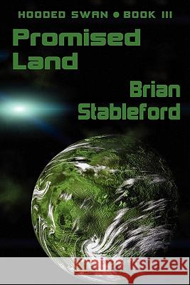 Promised Land: Hooded Swan, Book Three Stableford, Brian 9781434435019 Borgo Press - książka