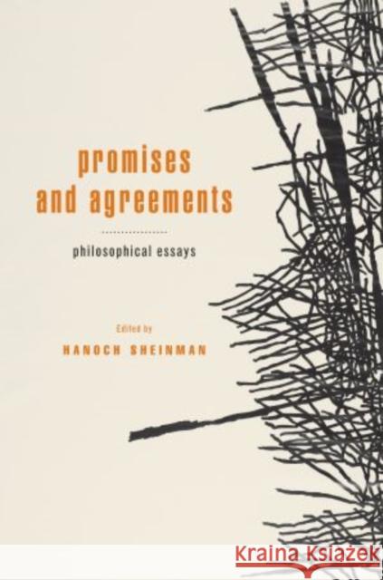 Promises and Agreements: Philosophical Essays Sheinman, Hanoch 9780195377958 Oxford University Press, USA - książka