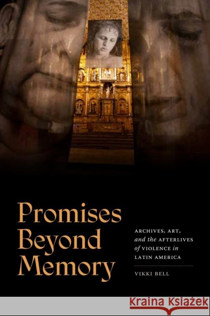 Promises Beyond Memory: Archives, Art, and the Afterlives of Violence in Latin America Vikki Bell 9781478029502 Duke University Press - książka