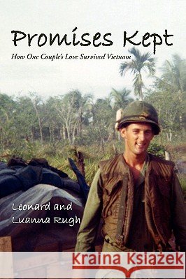 Promises Kept: How One Couple's Love Survived Vietnam Rugh, Leonard 9780595520183 iUniverse.com - książka