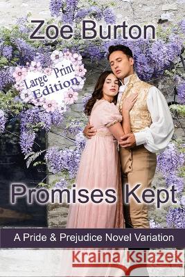 Promises Kept Large Print Edition: A Pride & Prejudice Novel Variation Zoe Burton   9781953138262 Sweet Escapes Press - książka