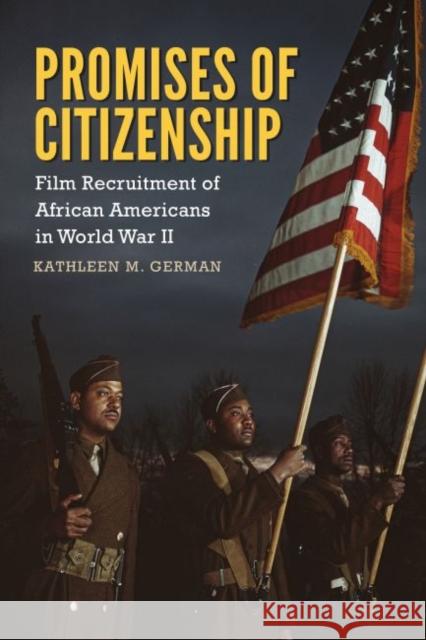 Promises of Citizenship: Film Recruitment of African Americans in World War II Kathleen M. German 9781496812353 University Press of Mississippi - książka