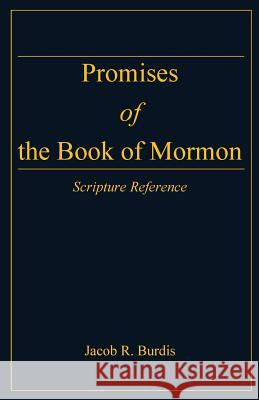Promises of the Book of Mormon: Scripture Reference Jacob R. Burdi 9781499650686 Createspace - książka