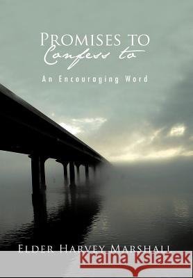 Promises to Confess to: An Encouraging Word Marshall, Elder Harvey 9781426989957 Trafford Publishing - książka