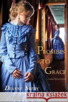 Promises To Grace (Welcome Home Book 1): A Christian Western of Revenge and Redemption Smith, Deanne 9781987794656 Createspace Independent Publishing Platform - książka