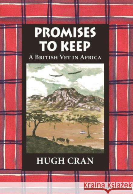 Promises to Keep: A British Vet in Africa Hugh Cran 9781906122973 Merlin Unwin Books - książka