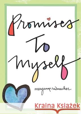 Promises to Myself: (Gift for Women) Radmacher, Mary Anne 9781573244022 Conari Press - książka