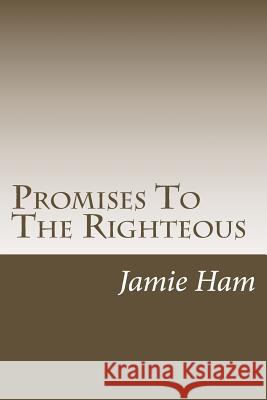 Promises To The Righteous: Psalms Ham, Jamie 9781506194400 Createspace - książka