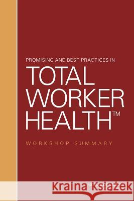 Promising and Best Practices in Total Worker Health: Workshop Summary Board on Health Sciences Policy          Institute Of Medicine 9780309312110 National Academies Press - książka