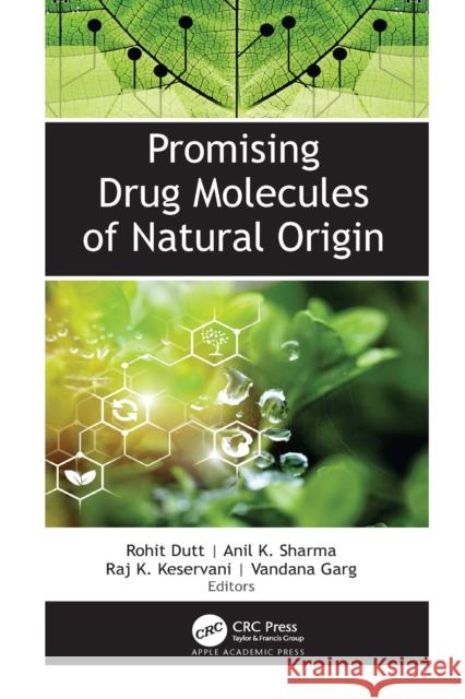 Promising Drug Molecules of Natural Origin Rohit Dutt Anil K. Sharma Raj K. Keservani 9781774638941 Apple Academic Press - książka