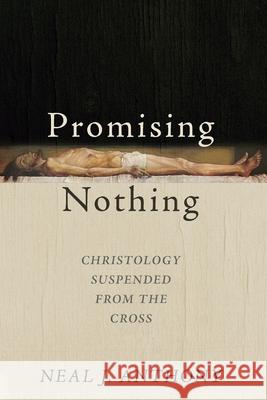 Promising Nothing Neal J. Anthony 9781725282179 Pickwick Publications - książka
