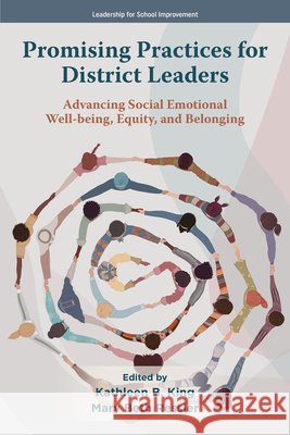 Promising Practices for District Leaders: Advancing Social Emotional Well-Being, Equity, and Belonging Kathleen B. King Mary Beth Ressler 9781807915452 Emerald Publishing Limited - książka