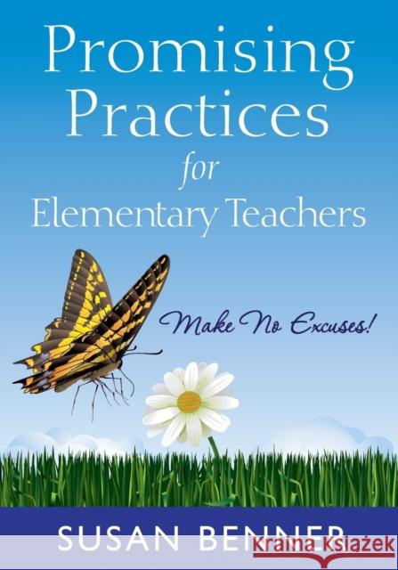 Promising Practices for Elementary Teachers: Make No Excuses! Benner, Susan M. 9781412978088 Corwin Press - książka