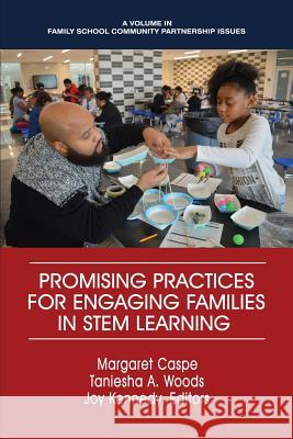 Promising Practices for Engaging Families in STEM Learning Caspe, Margaret 9781641132800 Family School Community Partnership Issues - książka