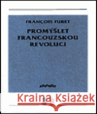 Promýšlet francouzskou revoluci Francois Furet 9788071080893 Atlantis - książka