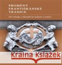 Proměny františkánské tradice Petr Hlaváček 9788073089474 Univerzita Karlova, Filozofická fakulta - książka