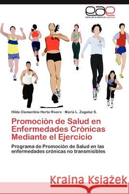 Promoción de Salud en Enfermedades Crónicas Mediante el Ejercicio Horta Rivero Hilda Clementina 9783846560525 Editorial Acad Mica Espa Ola - książka
