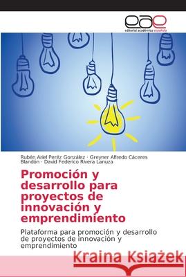 Promoción y desarrollo para proyectos de innovación y emprendimiento Peréz González, Rubén Ariel 9786202170024 Editorial Académica Española - książka