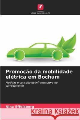 Promo??o da mobilidade el?trica em Bochum Nina Effelsberg 9786209291371 Edicoes Nosso Conhecimento - książka