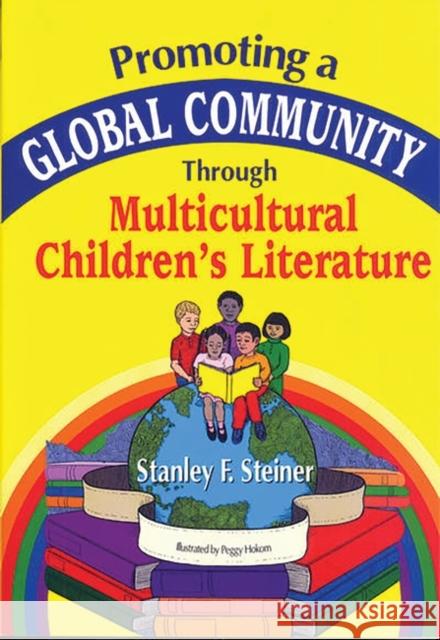 Promoting a Global Community Through Multicultural Children's Literature Stanley F. Steiner 9781563087059 Teacher Ideas Press - książka