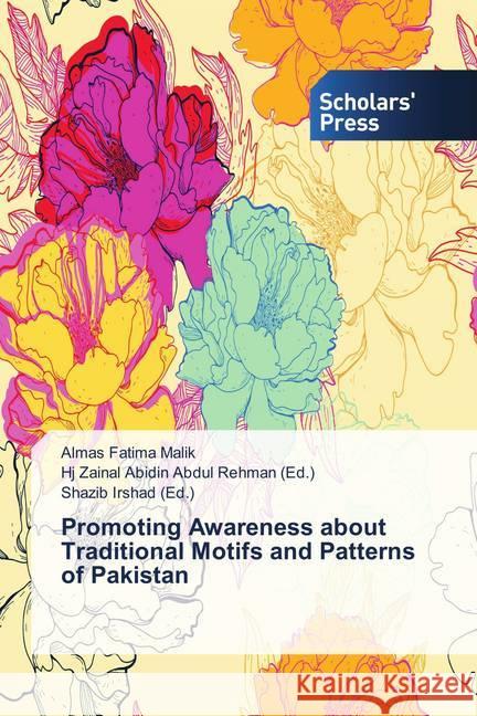 Promoting Awareness about Traditional Motifs and Patterns of Pakistan Malik, Almas Fatima 9786202318921 Scholar's Press - książka