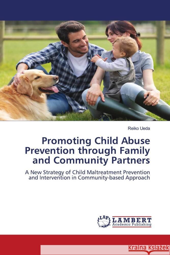 Promoting Child Abuse Prevention through Family and Community Partners Reiko Ueda 9786208443399 LAP Lambert Academic Publishing - książka