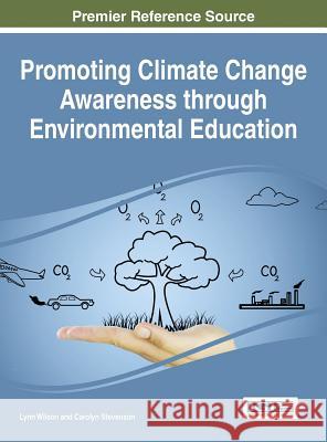 Promoting Climate Change Awareness through Environmental Education Wilson, Lynn 9781466687646 Information Science Reference - książka