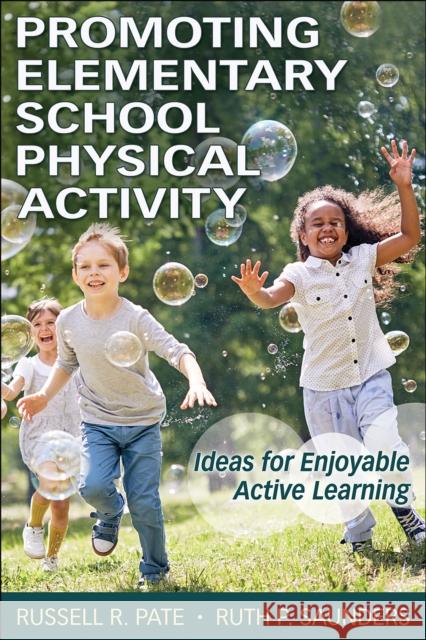 Promoting Elementary School Physical Activity: Ideas for Enjoyable Active Learning Russell R. Pate Ruth P. Saunders 9781718214743 Human Kinetics Publishers - książka