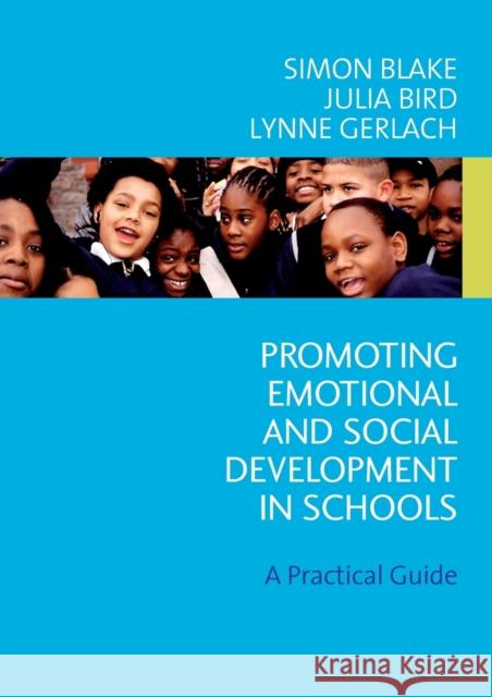 Promoting Emotional and Social Development in Schools: A Practical Guide Blake, Simon 9781412907316  - książka