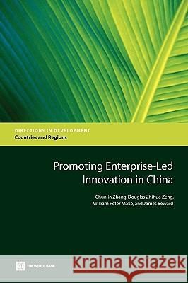 Promoting Enterprise-Led Innovation in China Chunlin Zhang Douglas Zhihua Zeng William Peter Mako 9780821377536 World Bank Publications - książka