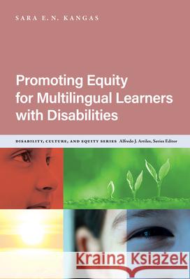 Promoting Equity for Multilingual Learners with Disabilities Sara E. N. Kangas Alfredo J. Artiles 9780807786802 Teachers College Press - książka