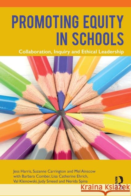 Promoting Equity in Schools: Collaboration, Inquiry and Ethical Leadership Harris, Jess|||Carrington, Suzanne|||Ainscow, Mel 9781138095526  - książka