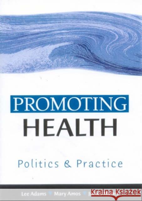 Promoting Health: Politics and Practice Adams, Lee 9780761968337 Sage Publications - książka