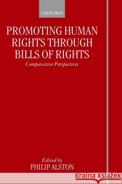 Promoting Human Rights Through Bills of Rights: Comparative Perspectives Alston, Philip 9780198258223 Oxford University Press, USA - książka