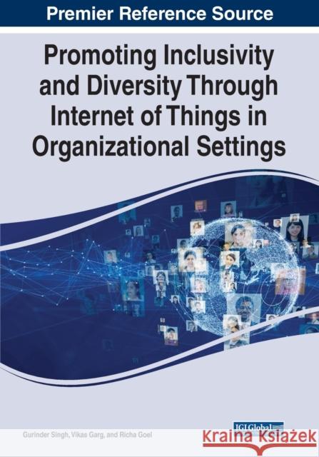 Promoting Inclusivity and Diversity Through Internet of Things in Organizational Settings SINGH  GARG   GOEL 9781668455760 IGI Global - książka