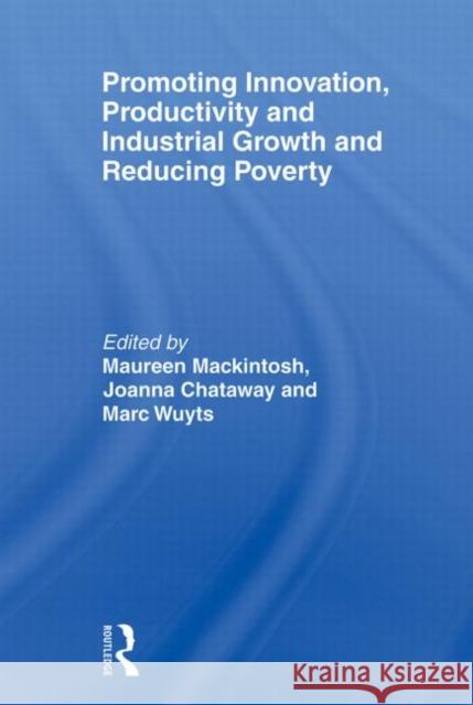 Promoting Innovation, Productivity and Industrial Growth and Reducing Poverty Mackintosh Maureen 9780415495592 Routledge - książka