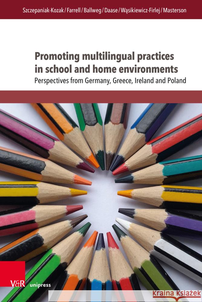 Promoting Multilingual Practices in School and Home Environments Anna Szczepaniak-Kozak Angela Farrell Sandra Ballweg 9783847115632 V&R Unipress - książka