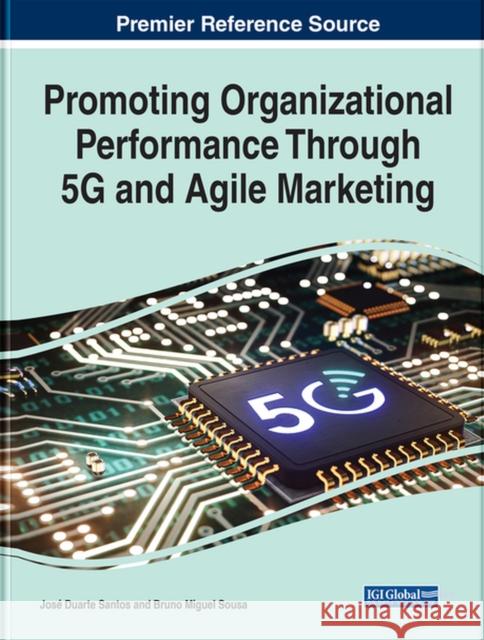 Promoting Organizational Performance Through 5G and Agile Marketing  9781668455234 IGI Global - książka