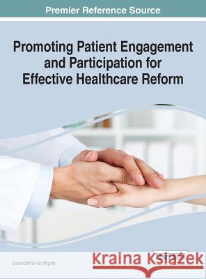 Promoting Patient Engagement and Participation for Effective Healthcare Reform Guendalina Graffigna 9781466699922 Medical Information Science Reference - książka