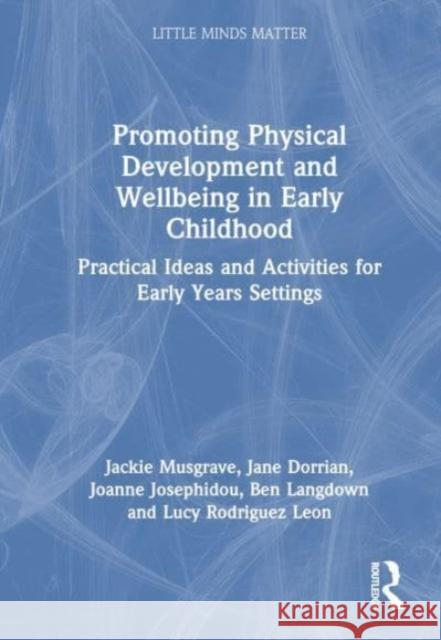Promoting Physical Development and Activity in Early Childhood Lucy Rodriguez Leon 9781032479569 Taylor & Francis Ltd - książka