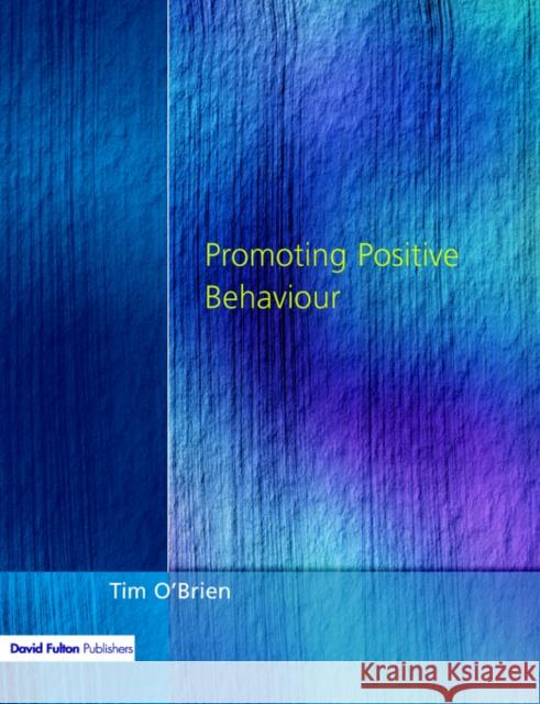 Promoting Positive Behaviour Tim O'Brien 9781853465024 David Fulton Publishers, - książka