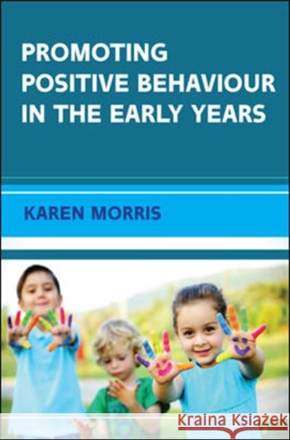 Promoting Positive Behaviour in the Early Years Karen Morris 9780335262984 Open University Press - książka