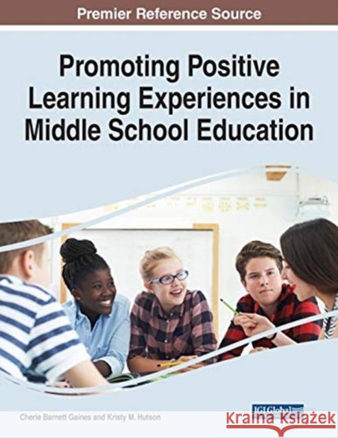 Promoting Positive Learning Experiences in Middle School Education Cherie Barnett Gaines Kristy M. Hutson 9781799870661 Information Science Reference - książka