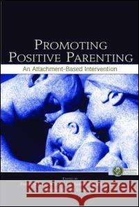 Promoting Positive Parenting: An Attachment-Based Intervention Juffer, Femmie 9780805863529 Lawrence Erlbaum Associates - książka